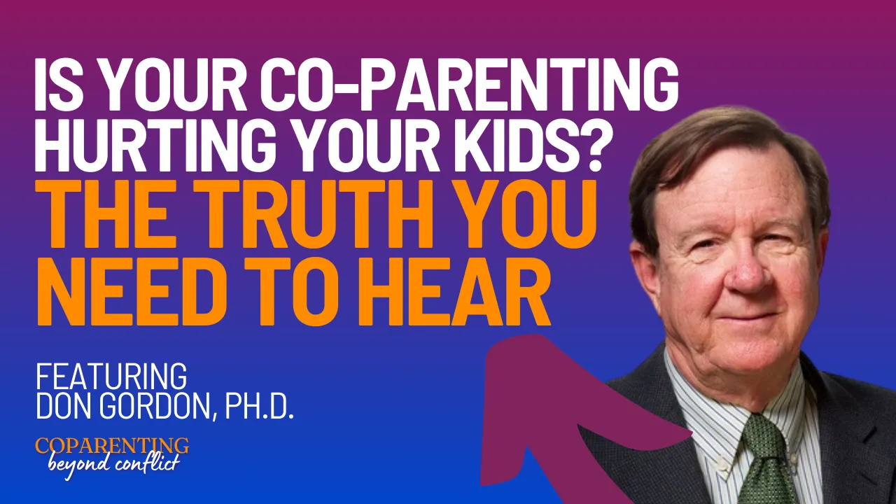 The #1 Mistake Divorced Parents Make—And How to Fix It with Donald A. Gordon