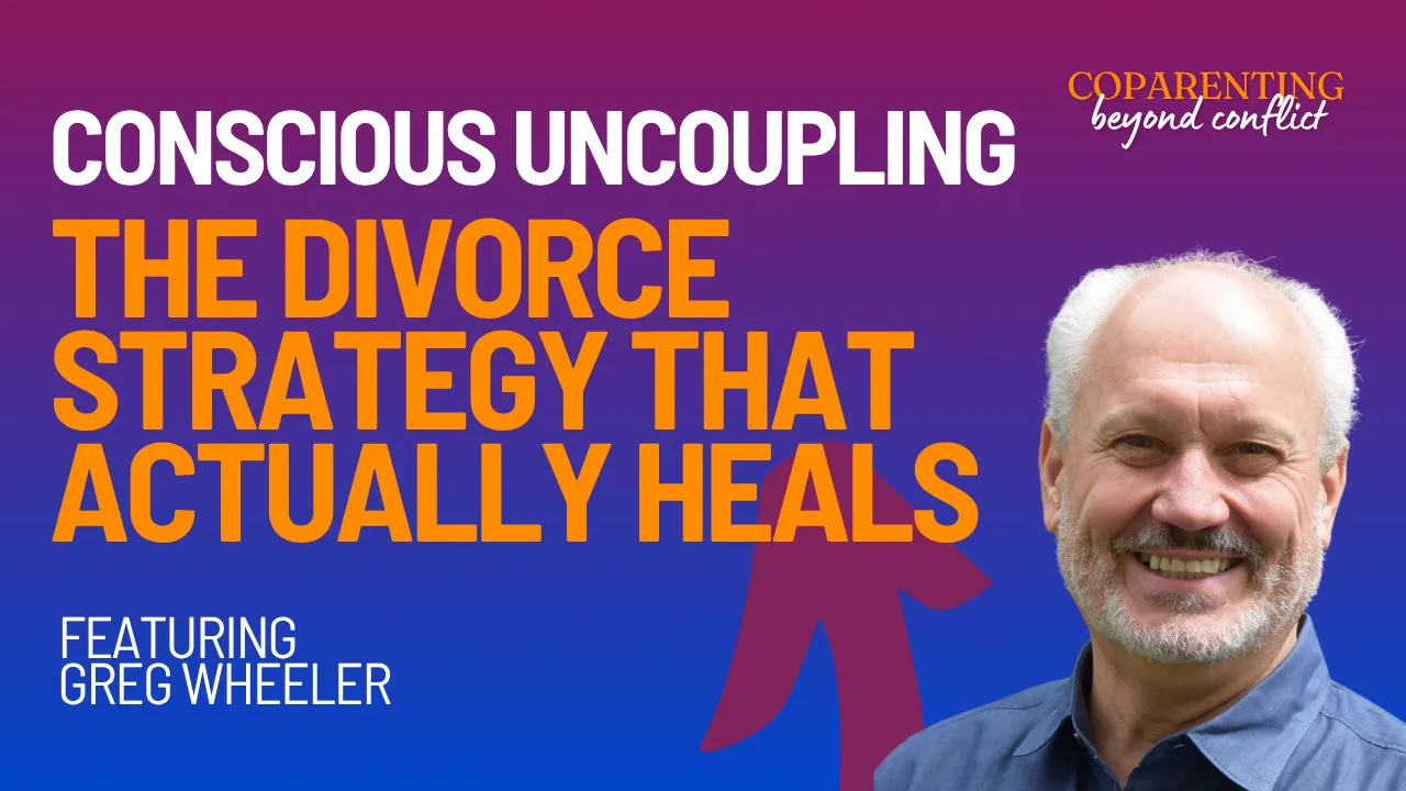 Conscious Uncoupling with Greg Wheeler: Heal, Rebuild, and Create the Life You Desire