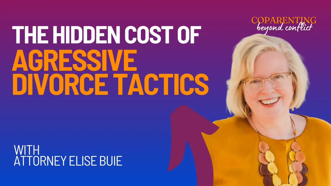 The Hidden Cost of Aggressive Divorce Tactics – with Attorney Elise Buie