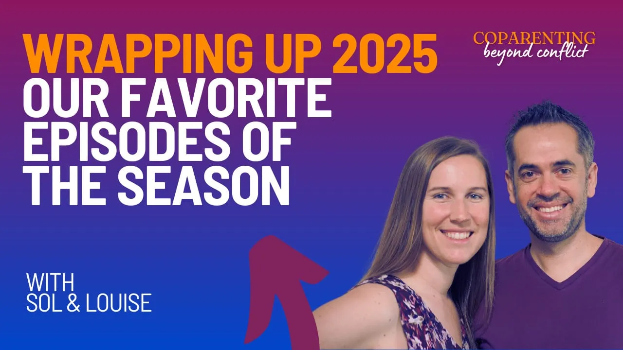 Coparenting Beyond Conflict: A Look Back at Our Top Podcast Episodes of 2025