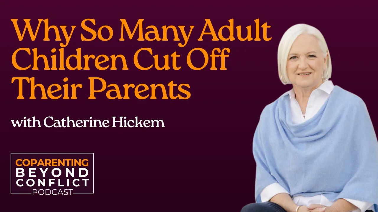Why So Many Adult Children Cut Off Their Parents with Catherine Hickem