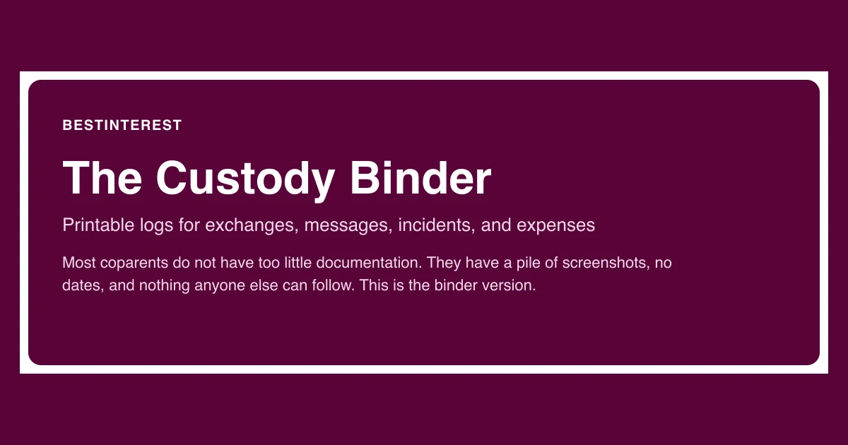 The Custody Binder — printable logs for exchanges, messages, incidents, and expenses