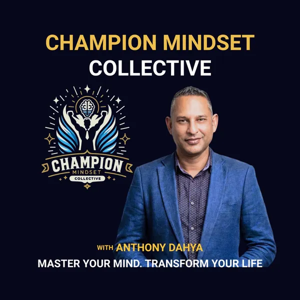 Champion Mindset Collective with Anthony Dahya