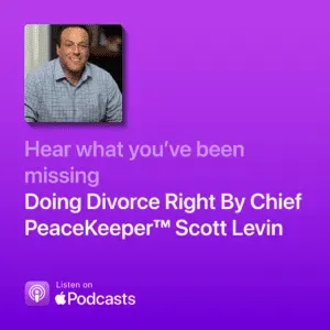 Doing Divorce Right with Chief Peacekeeper Scott Levin