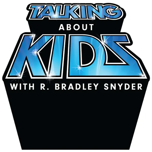 Talking About Kids with R. Bradley Snyder