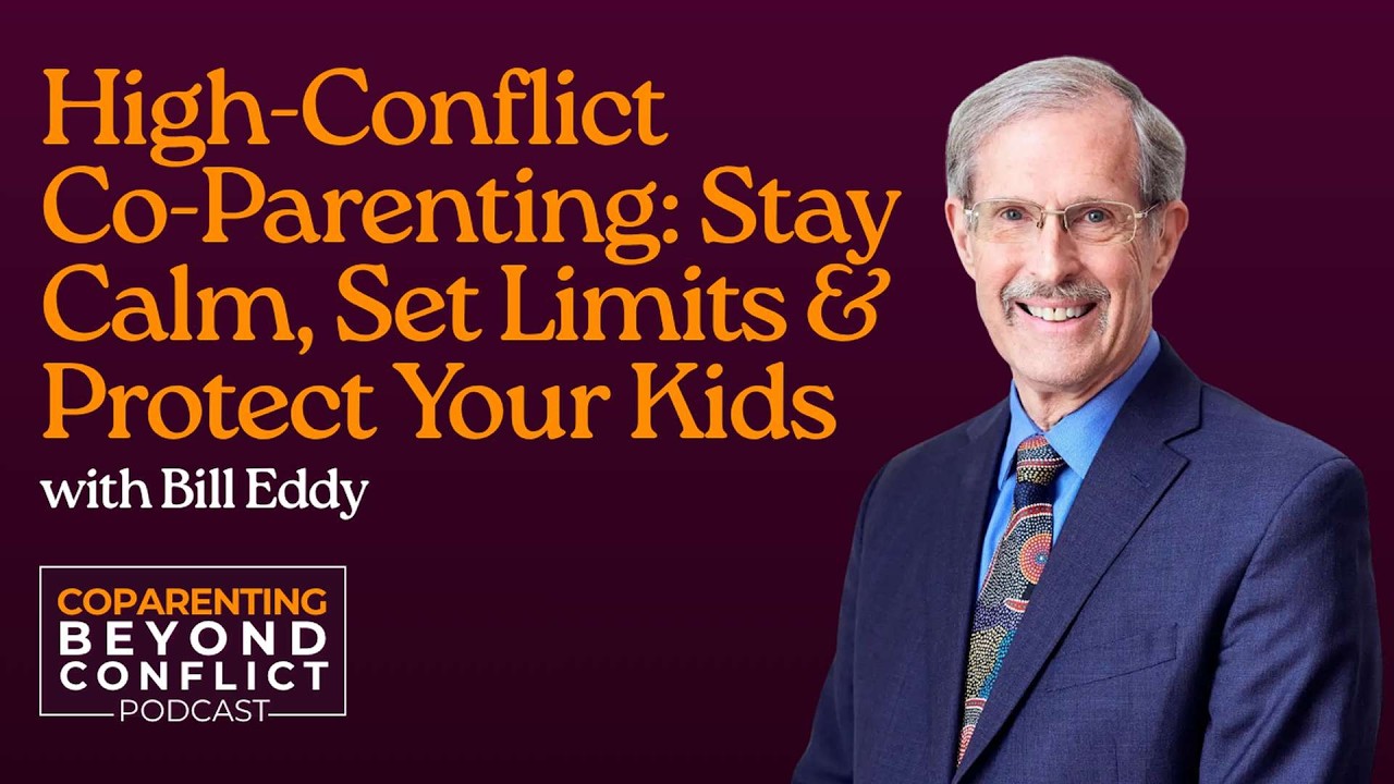 Bill Eddy on High-Conflict Co-Parenting: Stay Calm, Set Limits & Protect Your Kids — Coparenting Beyond Conflict podcast episode art