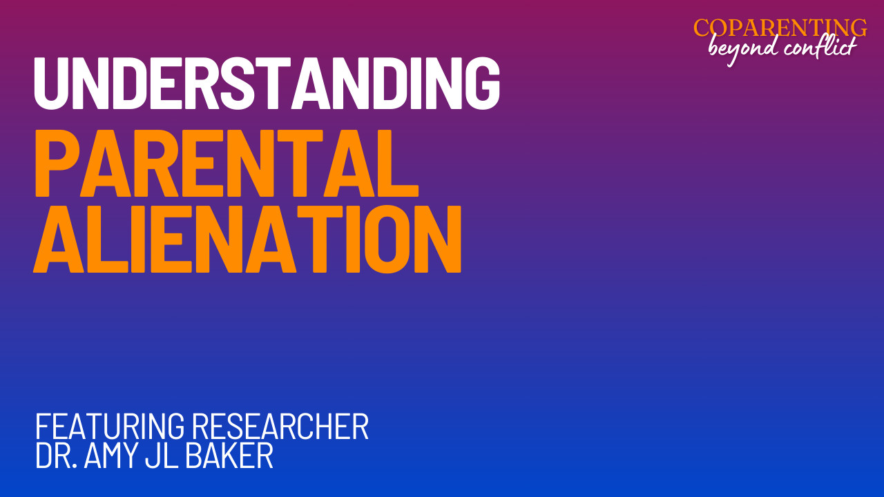Understanding parental alienation with Dr. Amy JL Bakers insights on coparenting beyond conflict.