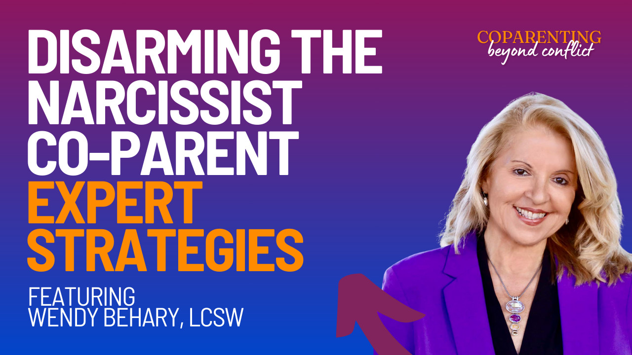 Co-parenting strategies with narcissists by expert Wendy Behary, LCSW.